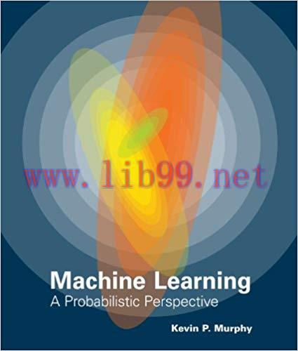 Machine Learning: A Probabilistic Perspective (Adaptive Computation and Machine Learning series...