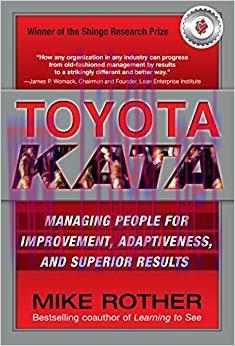 Toyota Kata: Managing People for Improvement, Adaptiveness and Superior Results 1st Edition,