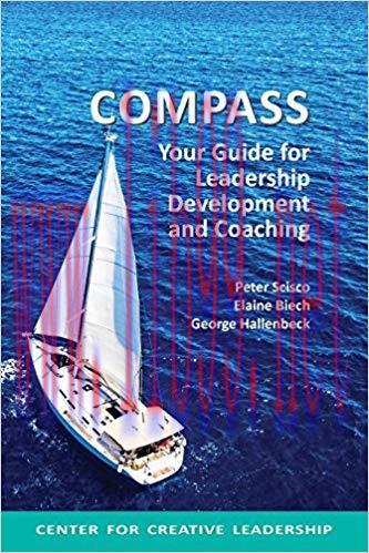 Compass: Your Guide for Leadership Development and Coaching 1st Edition,