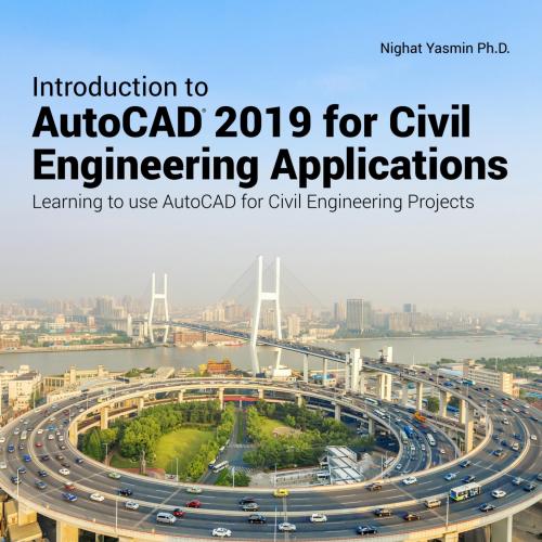 Introduction to AutoCAD 2019 for Civil Engineering Applications - Wei Zhi