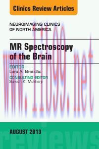 [AME]MR Spectroscopy of the Brain, An Issue of Neuroimaging Clinics, 1e (The Clinics: Radiology...