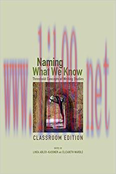 (PDF)Naming What We Know, Classroom Edition: Threshold Concepts of Writing Studies Classroom Ed...