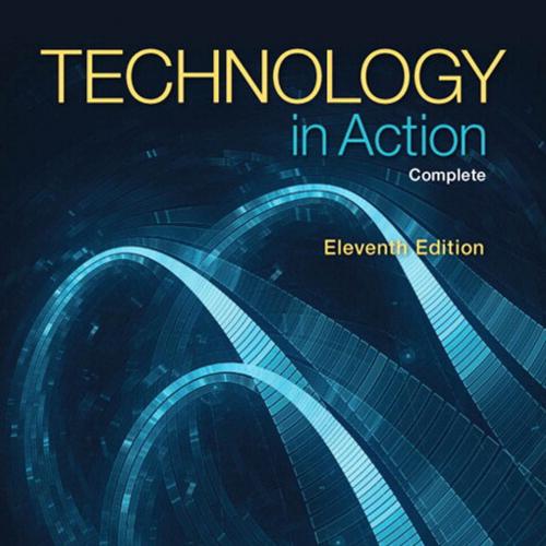 Technology in Action, Complete 11th Edition - Wei Zhi