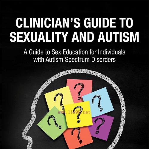 [AME]Clinician's Guide to Sexuality and Autism: A Guide to Sex Education for Individuals with A...