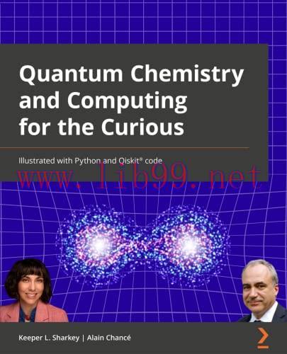 [FOX-Ebook]Quantum Chemistry and Computing for the Curious: Illustrated with Python and Qiskit&reg;...