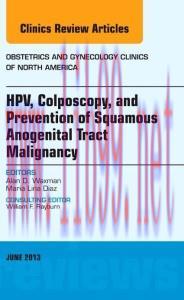 [AME]HPV, Colposcopy, and Prevention of Squamous Anogenital Tract Malignancy, An Issue of Obste...