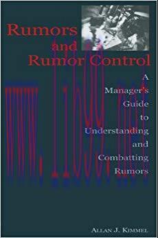 Rumors and Rumor Control: A Manager&rsquo;s Guide to Understanding and Combatting Rumors (Routledge C...