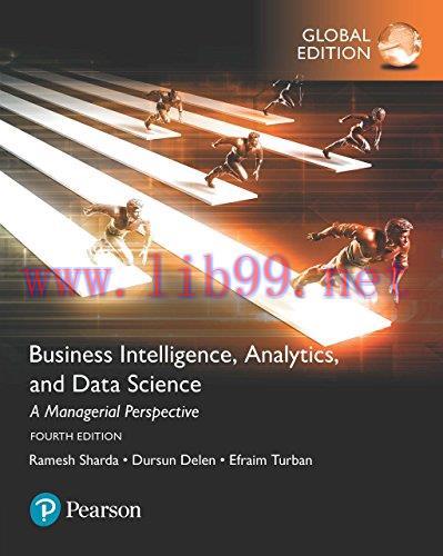 [FOX-Ebook]Business Intelligence, Analytics, and Data Science: A Managerial Perspective (4th Ed...