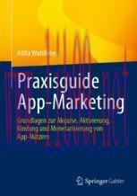 [PDF]Praxisguide App-Marketing: Grundlagen zur Akquise, Aktivierung, Bindung und Monetarisierun...