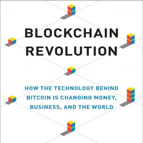 Blockchain Revolution How the Technology Behind Bitcoin I - Tapscott, Don & Tapscott, Alex