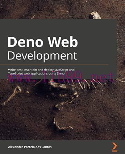 [FOX-Ebook]Deno Web Development: Write, test, maintain and deploy JavaScript and TypeScript web...