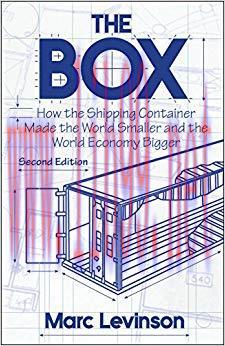 The Box: How the Shipping Container Made the World Smaller and the World Economy Bigger &ndash; Secon...