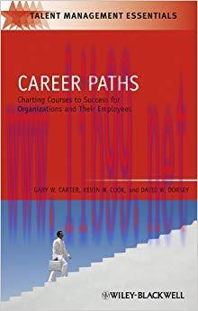 Career Paths: Charting Courses to Success for Organizations and Their Employees (Talent Managem...