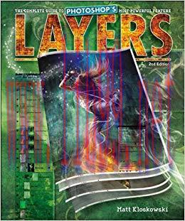 Layers: The Complete Guide to Photoshop&rsquo;s Most Powerful Feature 2nd Edition,