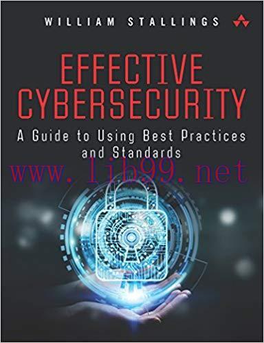 Effective Cybersecurity: A Guide to Using Best Practices and Standards 1st Edition,
