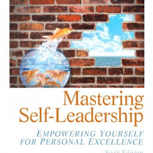 Mastering Self Leadership. Empowering Yourself for Personal Excellence (6th Edition)