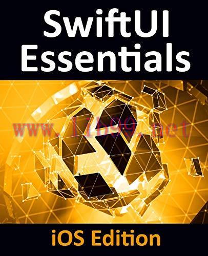 [FOX-Ebook]SwiftUI Essentials - iOS Edition: Learn to Develop iOS Apps using SwiftUI, Swift 5 a...