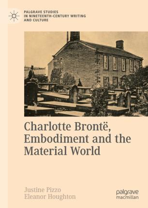 Charlotte Bront&euml;, Embodiment and the Material World