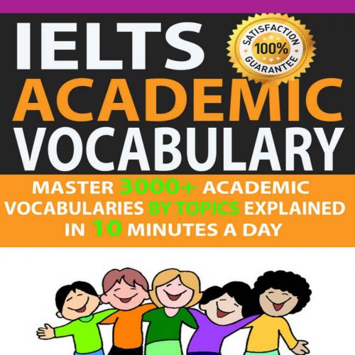 Ielts Academic Vocabulary_ Master 3000_ Academic Vocabularies By Topics Explained In 10 Minutes...