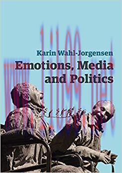 Emotions, Media and Politics (Contemporary Political Communication) 1st Edition,