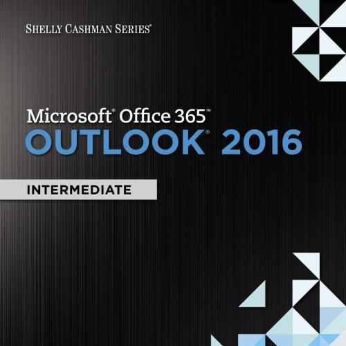 Shelly Cashman Series Microsoft Office 365 & Outlook 2016_ Intermediate - Corinne Hoisington