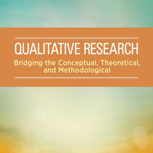 Qualitative Research_ Bridging the Conceptual, Theoretical, and Methodological