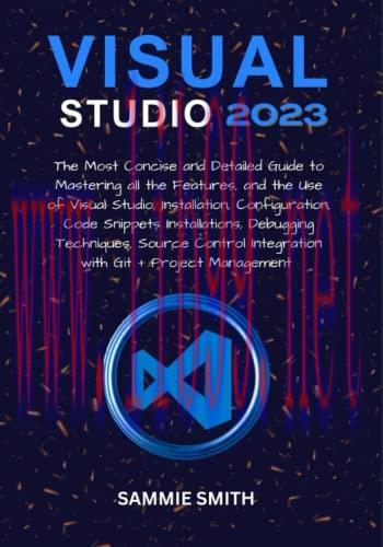 [FOX-Ebook]Visual Studio 2023: The Most Concise and Detailed Guide to Mastering all the Feature...