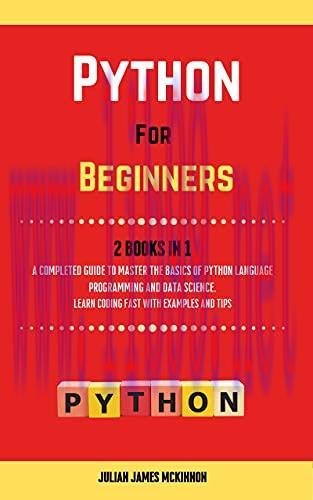 [FOX-Ebook]Python For Beginners. 2 Books in 1: A Completed Guide to Master the Basics of Python...