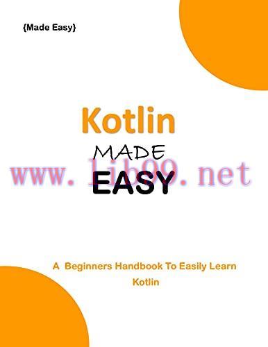 [FOX-Ebook]KOTLIN MADE EASY: A beginner's Handbook to easily Learn KOTLIN