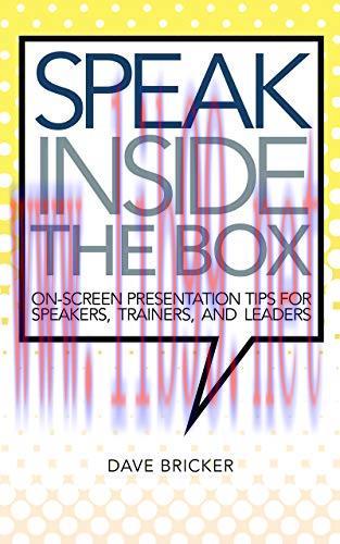 [FOX-Ebook]Speak Inside the Box: On-screen Presentation Tips for Speakers, Trainers, and Leader...