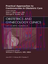 [AME]Practical Approaches to Controversies in Obstetric Care, An Issue of Obstetrics and Gyneco...