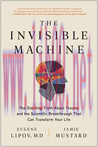 [FOX-Ebook]The Invisible Machine: The Startling Truth About Trauma and the Scientific Breakthro...