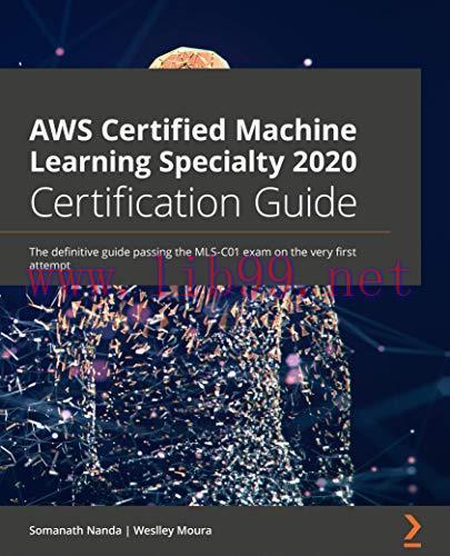 [FOX-Ebook]AWS Certified Machine Learning Specialty 2020 Certification Guide: The definitive gu...