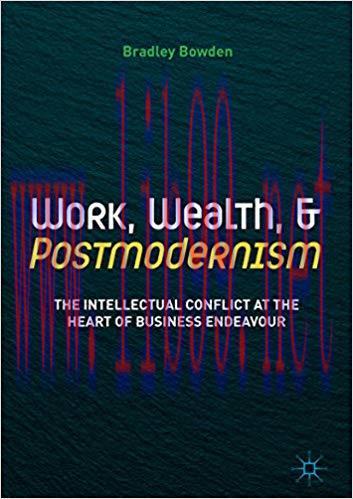(PDF)Work, Wealth, and Postmodernism: The Intellectual Conflict at the Heart of Business Endeav...