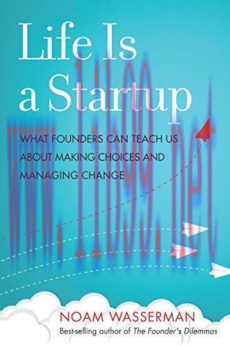 (PDF)Life Is a Startup: What Founders Can Teach Us about Making Choices and Managing Change