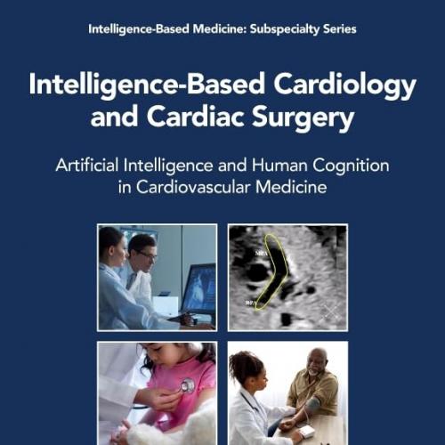 Intelligence-Based Cardiology and Cardiac Surgery Artificial Intelligence and Human Cognition i...
