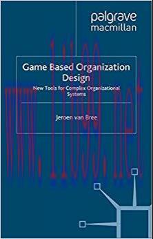 (PDF)Game Based Organization Design: New tools for complex organizational systems 2014 Edition