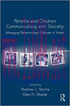 Parents and Children Communicating with Society: Managing Relationships Outside of the Home (Ro...