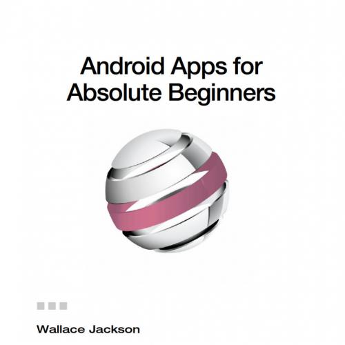 Android Apps for Absolute Beginners