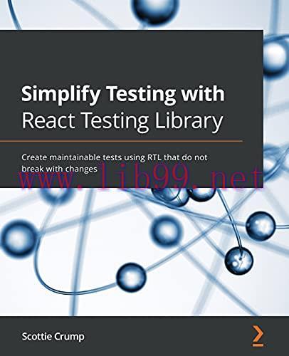 [FOX-Ebook]Simplify Testing with React Testing Library: Create maintainable tests using RTL tha...