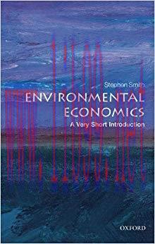 Environmental Economics: A Very Short Introduction (Very Short Introductions Book 284) 1st Edit...