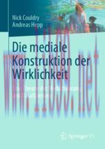 [PDF]Die mediale Konstruktion der Wirklichkeit: Eine Theorie der Mediatisierung und Datafizieru...