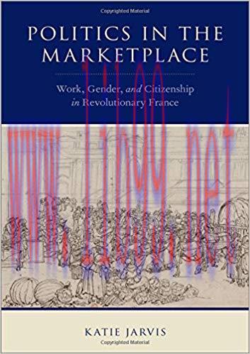 [PDF]Politics in the Marketplace: Work, Gender, and Citizenship in Revolutionary France