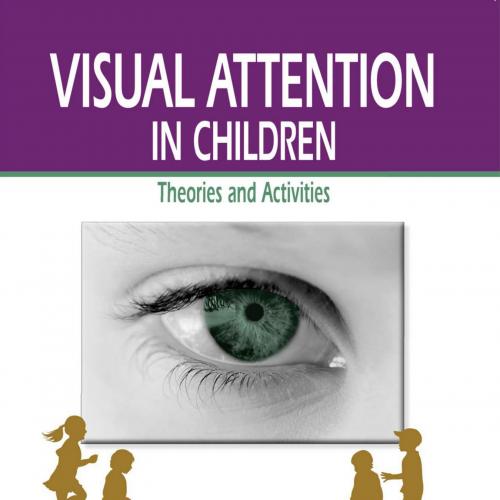Visual Attention in Children Theories and Activities - Wei Zhi