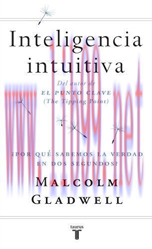 Inteligencia intuitiva: &iquest;Por qu&eacute; sabemos la verdad en dos segundos? (Spanish Edition)