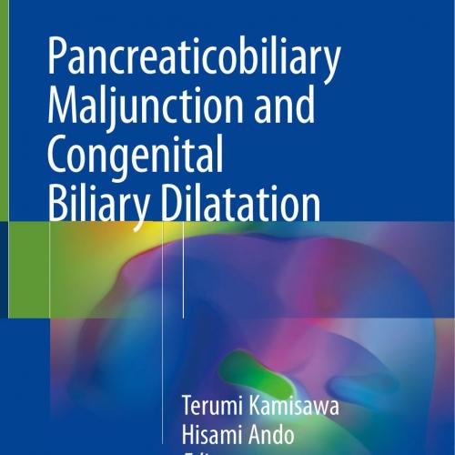 Pancreaticobiliary Maljunction and Congenital Biliary Dilatation
