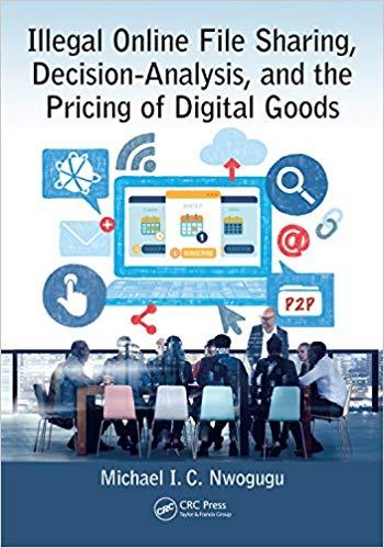 (PDF)Illegal Online File Sharing, Decision-Analysis, and the Pricing of Digital Goods 1st Editi...