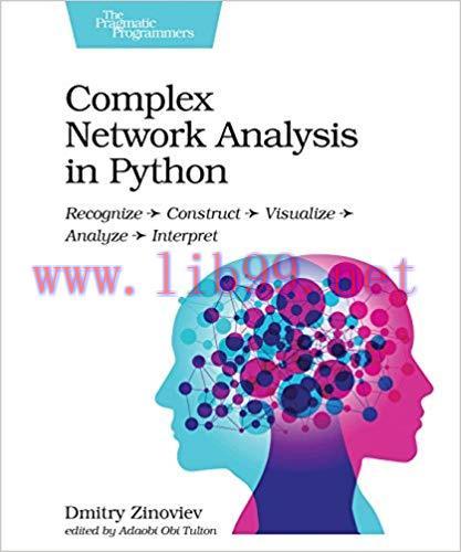 Complex Network Analysis in Python: Recognize &ndash; Construct &ndash; Visualize &ndash; Analyze &ndash; Interpret 1st...