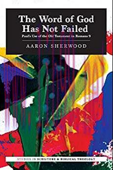 (PDF)The Word of God Has Not Failed: Paul&rsquo;s Use of the Old Testament in Romans 9 (Studies in Sc...