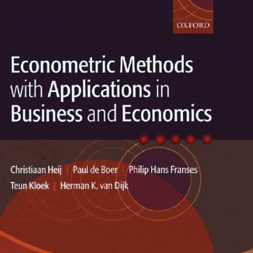 Econometric Methods with Applications in Business and Economics - Heij, Christiaan & de Boer, P...
